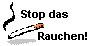 Stop das Rauchen!